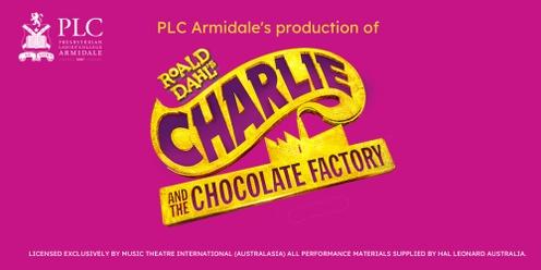 PLC Armidale's Production of CHARLIE AND THE CHOCOLATE FACTORY