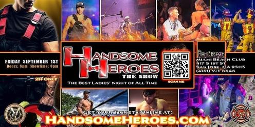 San Jose, CA - Handsome Heroes The Show: The Best Ladies' Night of All Time!