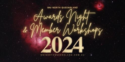 BNI NQ Awards Night and Member Workshops - 2024