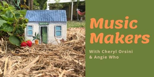 Music Makers with Cheryl Orsini & Angie Who