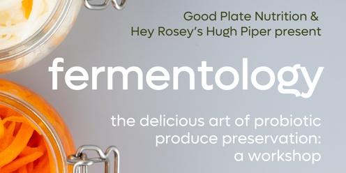 Fermentology | the delicious art of probiotic produce preservation: a workshop