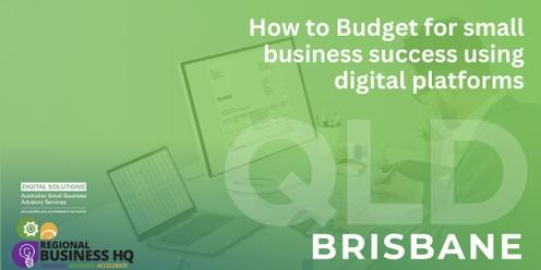 How to Budget for Small Business Success Using Digital Platforms - Brisbane