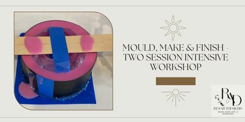 Resin Mould, Make & Finish - Two Session Intensive Workshop