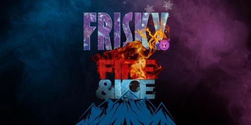 FRISKY - FIRE AND ICE 