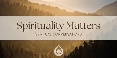 Spirituality Matters - Spiritual Conversations
