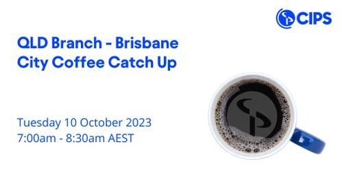 QLD Branch - Brisbane City Coffee Catch Up