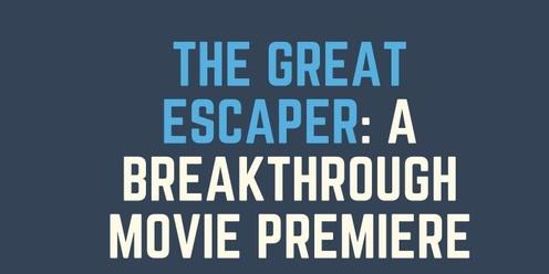 The Great Escaper: Breakthrough Fundraiser Movie Premier