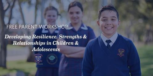 Free Parent Workshop - Developing Resilience, Strengths and Relationships In Children And Adolescents
