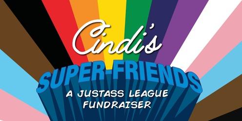 Cindi's Super-Friends: A Justass League Fundraiser