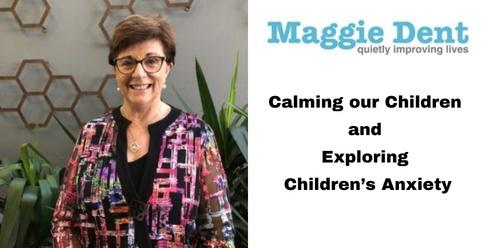Maggie Dent - Calming our Children & Exploring Kids Anxiety