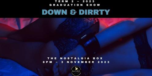 DOWN AND DIRRTY ~ Ardent Artiste Graduation Show 
