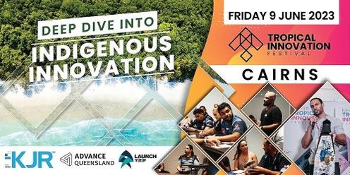 Deep Dive into Indigenous Innovation | Cairns