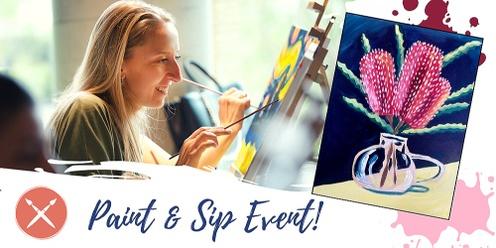 Paint & Sip Event: Banksia In A Glass Vase 02/03/23