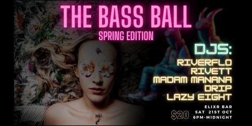 The Bass Ball- Spring Edition 
