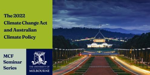 MCF Seminar Series: The 2022 Climate Change Act and Australian Climate Policy