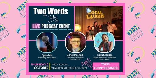 Two Words with Taku: Funny Business (Podcast Recording and Comedy Open Mic)