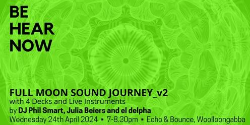 Be Hear Now : Full Moon Sound Journey (Night 2!)
