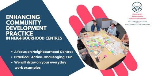 Enhancing  Community Development Practice in Neighbourhood Centres  24th of April 2024