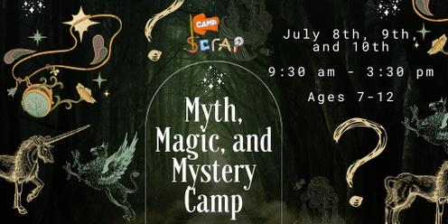 Camp Scrap! Myth, Magic, & Mystery - July 8, 9, 10