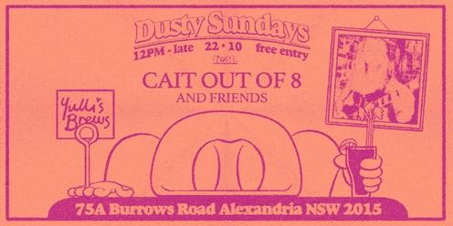 DUSTY SUNDAYS - Cait out of 8 & Friends
