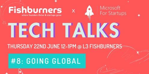 TechTalk #8: Going Global ft. Microsoft for Startups