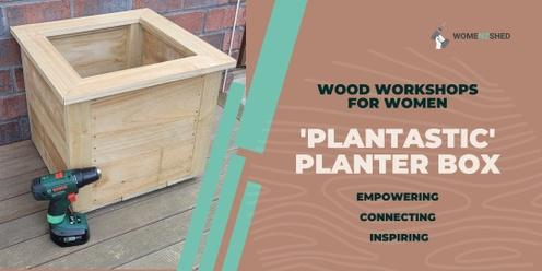 Wood Workshop - 'Plantastic' Planter (Tuesday Eve Series Term 2 2024) by WomenzShed