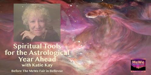Spiritual Tools for the Astrological Year Ahead with Katie Kay Before the MeWe Fair + Gem Show in Bellevue