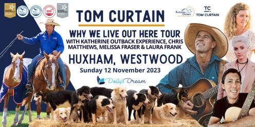Tom Curtain Tour - HUXHAM, WESTWOOD, QLD