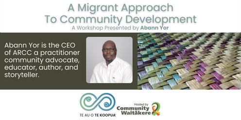 He Kete Rauemi Series - A Migrant Approach to Community Development