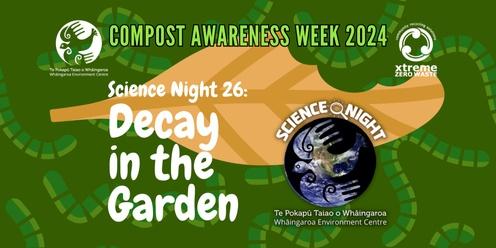 Science Night 26: Decay in the Garden