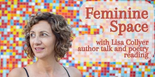 Feminine Space: author talk and poetry reading with Lisa Collyer