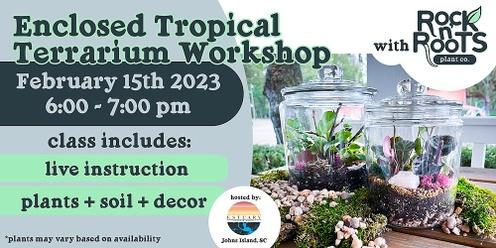 Enclosed Tropical Terrarium Workshop at Estuary Beans & Barley (Johns Island, SC)