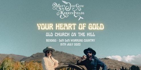 Matt Joe Gow & Kerryn Fields live at The Old Church on the Hill - "Your Heart of Gold" Tour