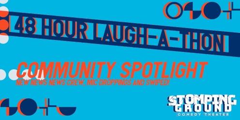 48 Hour Laugh-A-Thon: Community Spotlight featuring Mic Droppings, New News News Crew, and SWIPED!