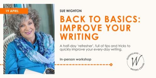 Back To Basics: Improve Your Writing with Sue Wighton