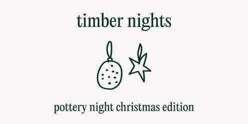 Timber Nights - Pottery Pop-Up - Christmas Edition 