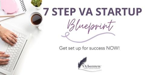 7 Step VA Startup Blueprint: Get set up for success NOW!