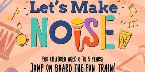 Let's Make Noise! (for ages 0 to 5) - Holiday Program