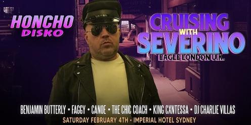 HONCHO DISKO Sydney Saturday 4th February - CRUISING with SEVERINO - Eagle London UK