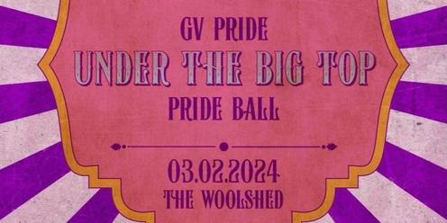 Under The Big TOP - GV Pride Ball 2024! (as part of Victoria’s Pride)