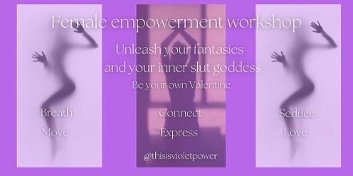 Unleash your fantasies and your inner Slut Goddess, Be your own Valentine