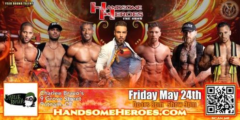 Putnam, CT - Handsome Heroes: The Show "The Best Ladies' Night of All Time!!"