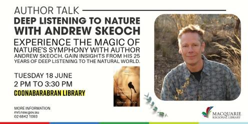 Deep Listening to Nature with Author Andrew Skeoch | Coonabarabran Library