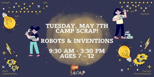 May 7th - Camp Scrap! Robots & Inventions Day Camp