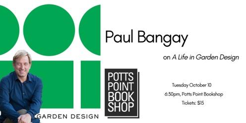 Paul Bangay on "A Life in Garden Design"