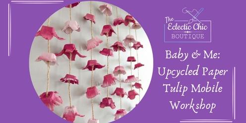 Baby & Me: Upcycled Paper Tulip Mobile Workshop