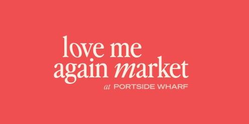 Love Me Again Market at Portside Wharf - Saturday 9 March, 2024