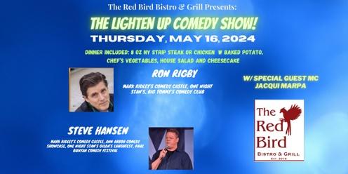 The Lighten Up Comedy Show at Red Bird Bistro & Grill (05.16.2024)