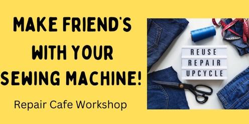 Make Friends with your Sewing Machine - Repair Cafe Workshop