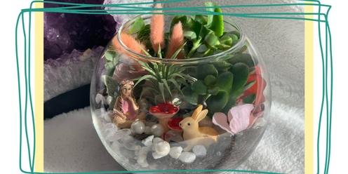 Spring Fairy Terrarium Class hosted by Blissful by Melissa